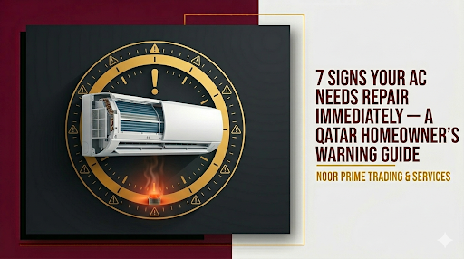 7 Signs Your AC Needs Repair Immediately — A Qatar Homeowner’s Warning Guide