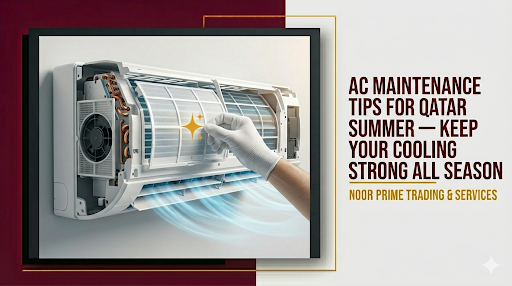 AC Maintenance Tips for Qatar Summer — Keep Your Cooling Strong All Season