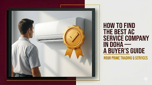 How to Find the Best AC Service Company in Doha — A Buyer’s Guide