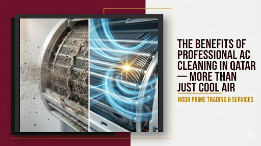The Benefits of Professional AC Cleaning in Qatar — More Than Just Cool Air