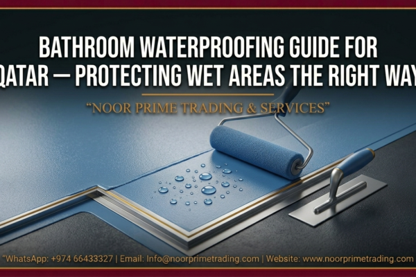 Bathroom Waterproofing Guide for Qatar — Protecting Wet Areas the Right Way