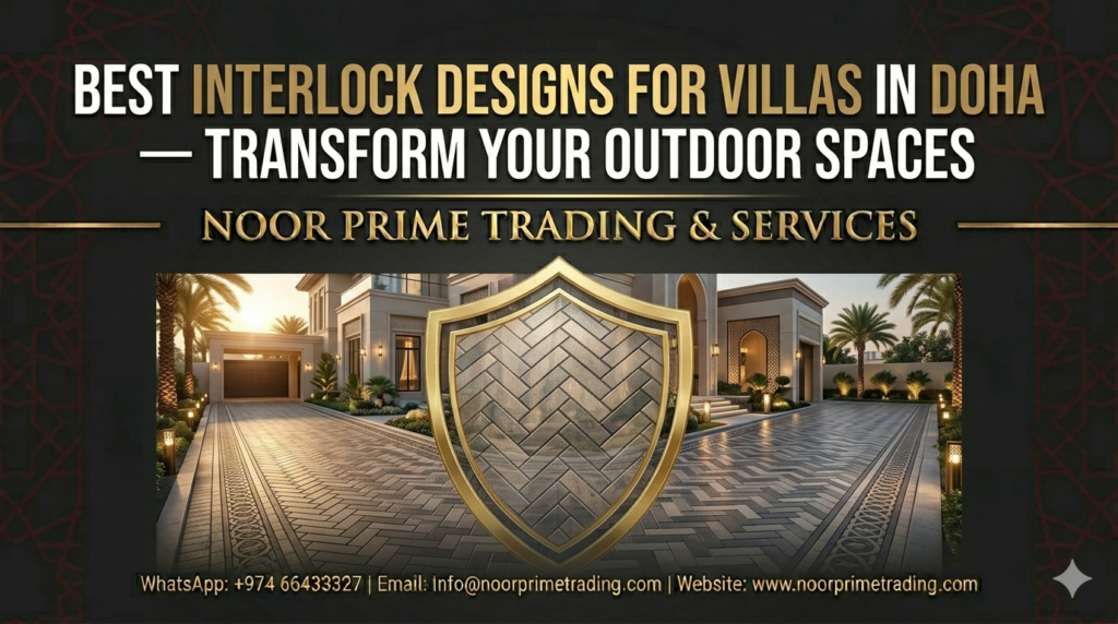 Best Interlock Designs for Villas in Doha — Transform Your Outdoor Spaces