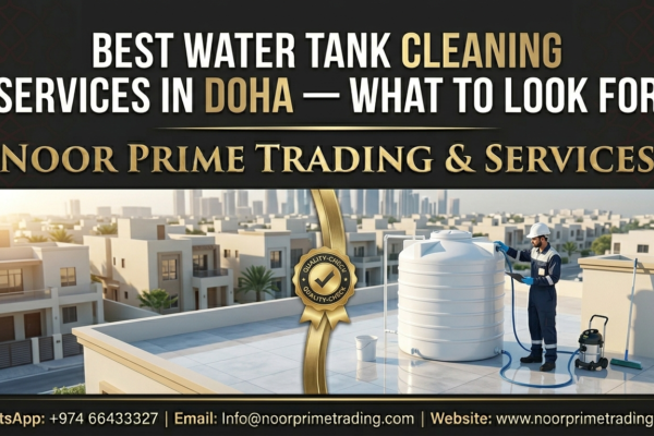 Best Water Tank Cleaning Services in Doha — What to Look For