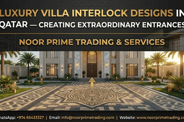 Luxury Villa Interlock Designs in Qatar — Creating Extraordinary Entrances