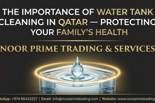 The Importance of Water Tank Cleaning in Qatar — Protecting Your Family's Health